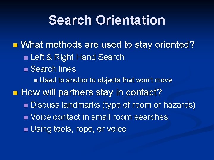 Search Orientation n What methods are used to stay oriented? Left & Right Hand