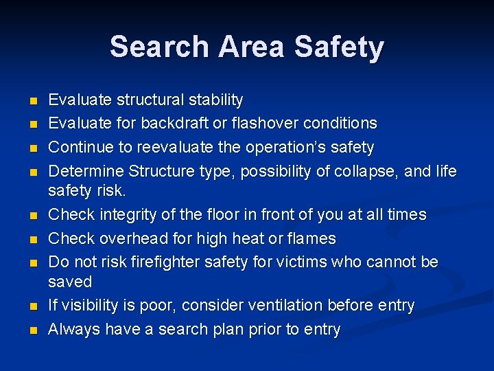 Search Area Safety n n n n n Evaluate structural stability Evaluate for backdraft