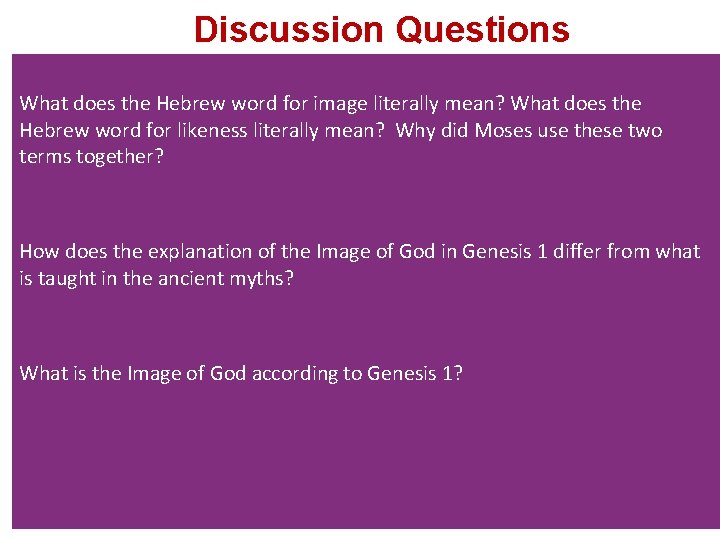 Discussion Questions What does the Hebrew word for image literally mean? What does the