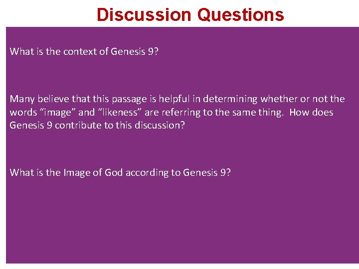 Discussion Questions What is the context of Genesis 9? Many believe that this passage