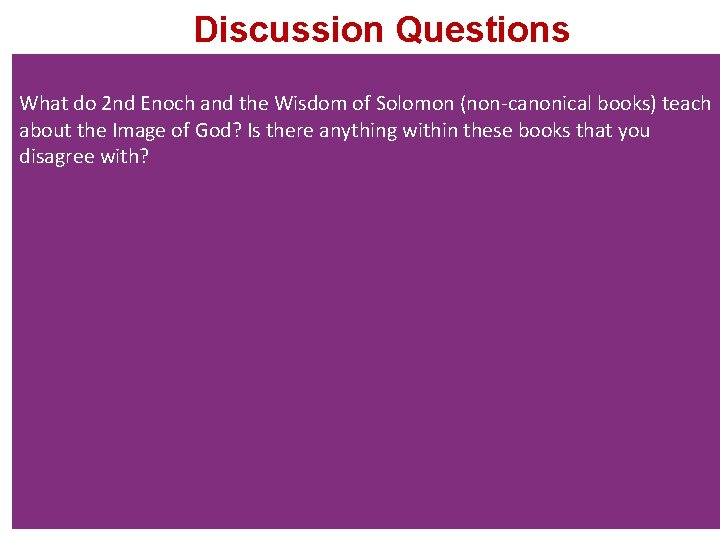 Discussion Questions What do 2 nd Enoch and the Wisdom of Solomon (non-canonical books)