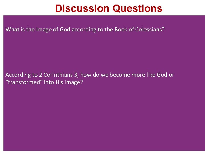 Discussion Questions What is the Image of God according to the Book of Colossians?