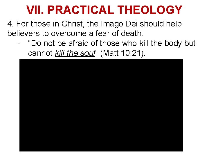 VII. PRACTICAL THEOLOGY 4. For those in Christ, the Imago Dei should help believers