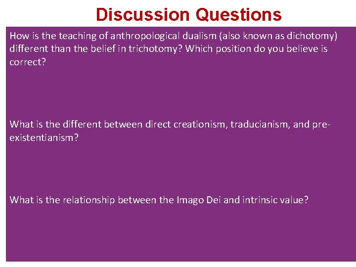 Discussion Questions How is the teaching of anthropological dualism (also known as dichotomy) different