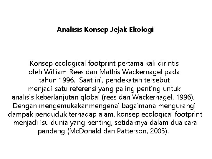 Analisis Konsep Jejak Ekologi Konsep ecological footprint pertama kali dirintis oleh William Rees dan