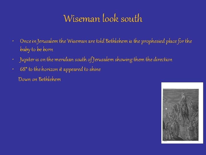 Wiseman look south • Once in Jerusalem the Wiseman are told Bethlehem is the