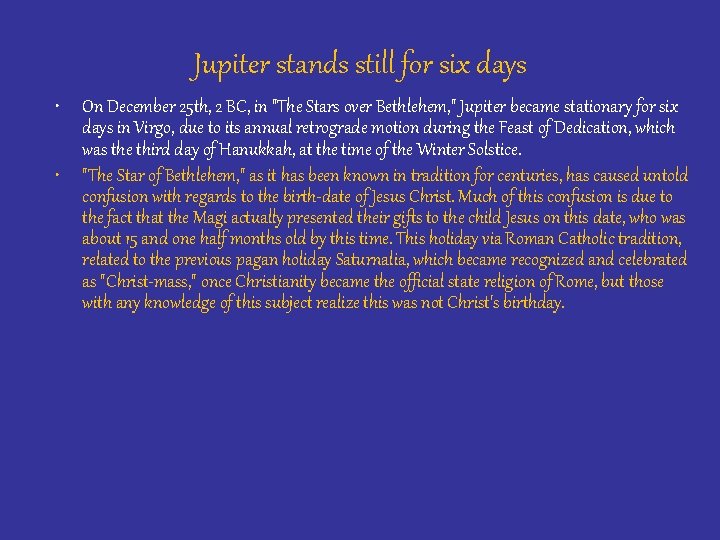 Jupiter stands still for six days • On December 25 th, 2 BC, in