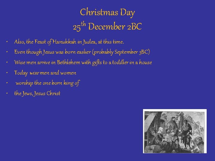 Christmas Day 25 th December 2 BC • • • Also, the Feast of