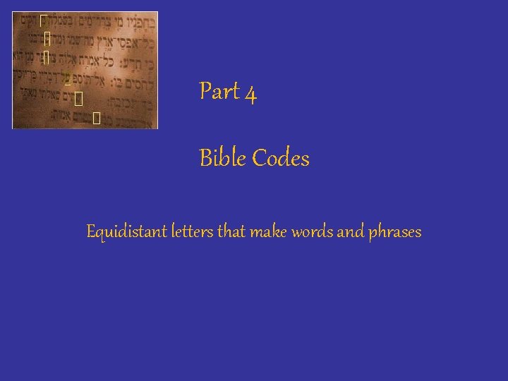Part 4 Bible Codes Equidistant letters that make words and phrases 