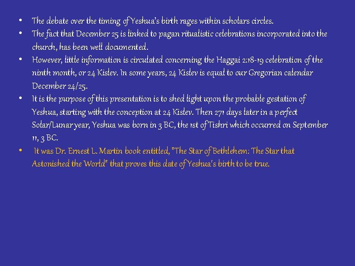  • The debate over the timing of Yeshua’s birth rages within scholars circles.