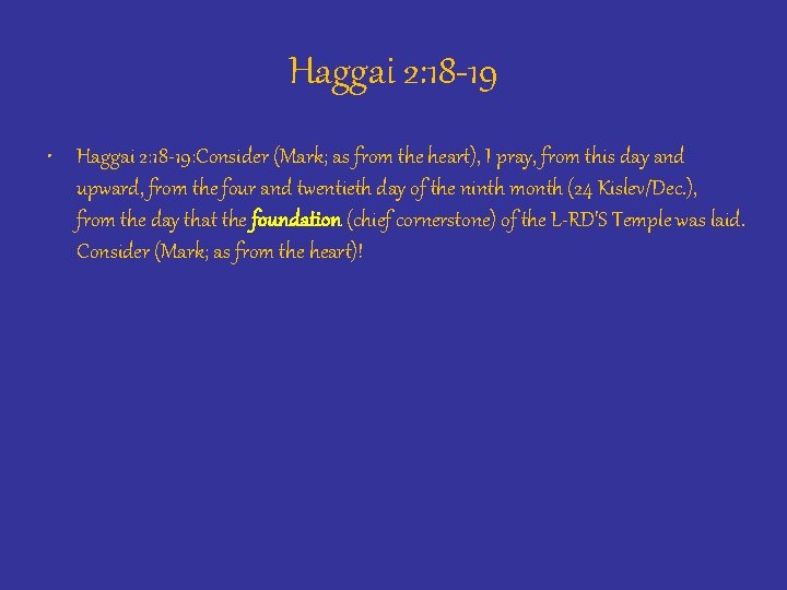 Haggai 2: 18 -19 • Haggai 2: 18 -19: Consider (Mark; as from the