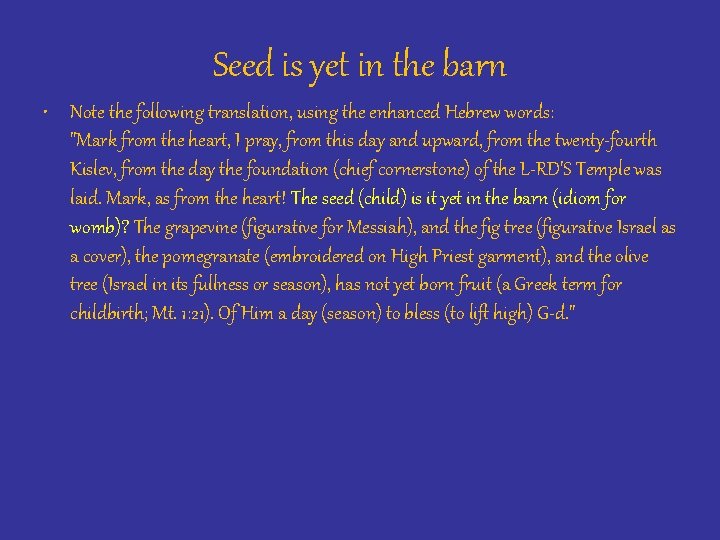 Seed is yet in the barn • Note the following translation, using the enhanced