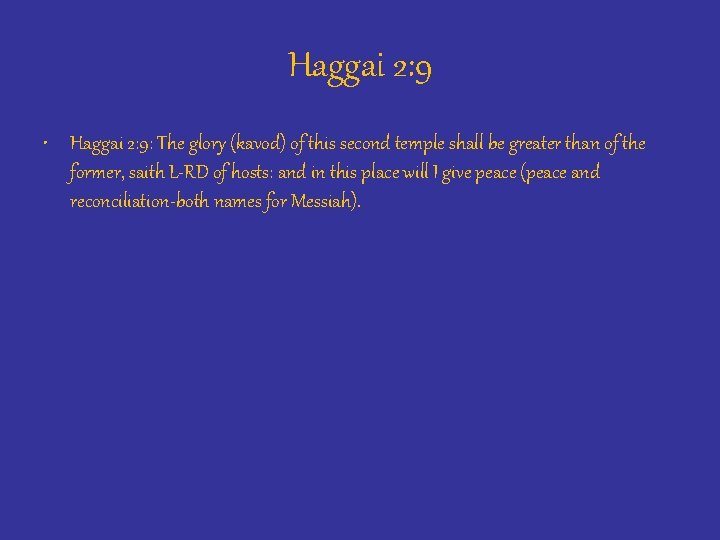 Haggai 2: 9 • Haggai 2: 9: The glory (kavod) of this second temple