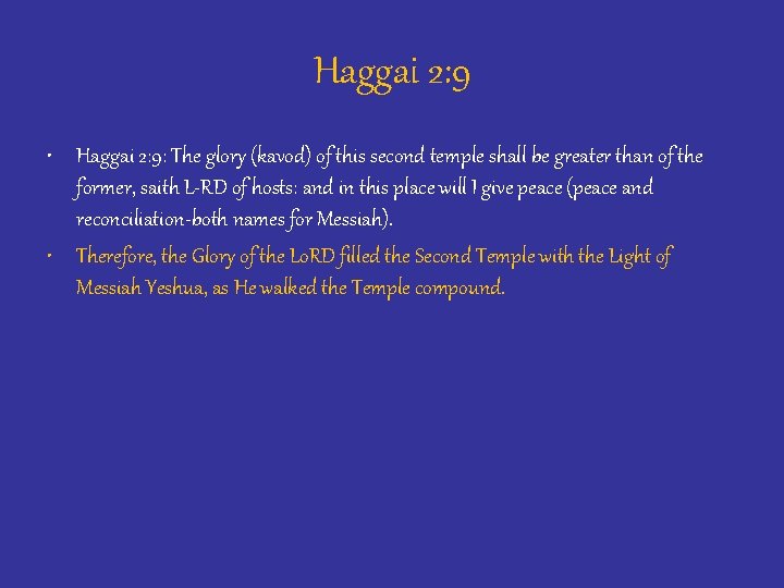 Haggai 2: 9 • Haggai 2: 9: The glory (kavod) of this second temple