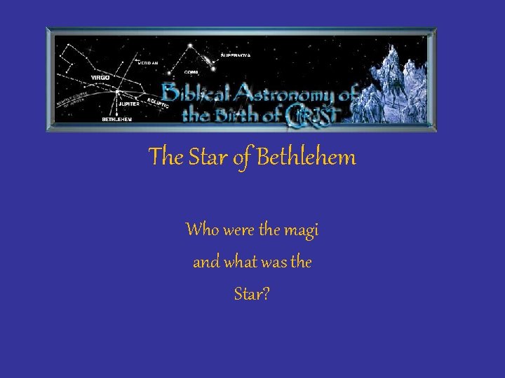 The Star of Bethlehem Who were the magi and what was the Star? 