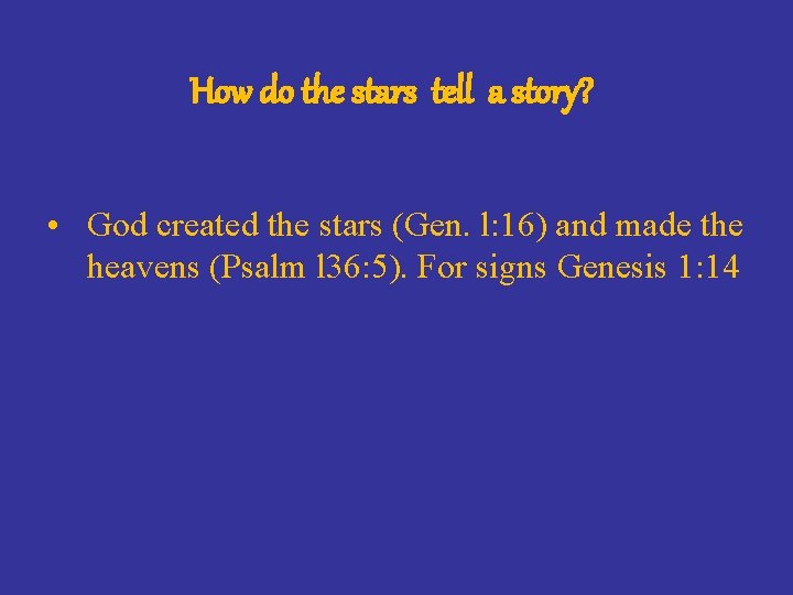 How do the stars tell a story? • God created the stars (Gen. l: