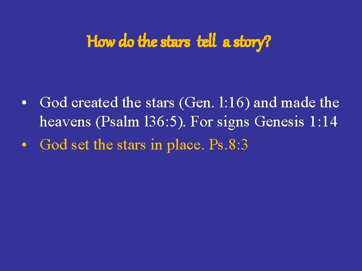 How do the stars tell a story? • God created the stars (Gen. l: