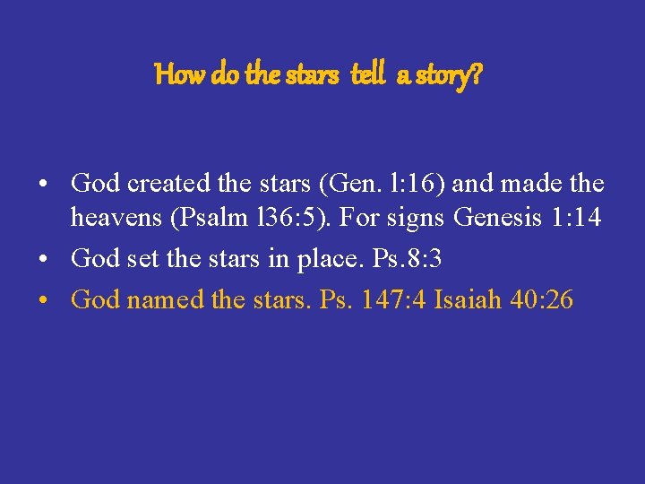 How do the stars tell a story? • God created the stars (Gen. l: