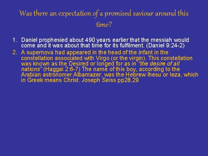 Was there an expectation of a promised saviour around this time? 1. Daniel prophesied