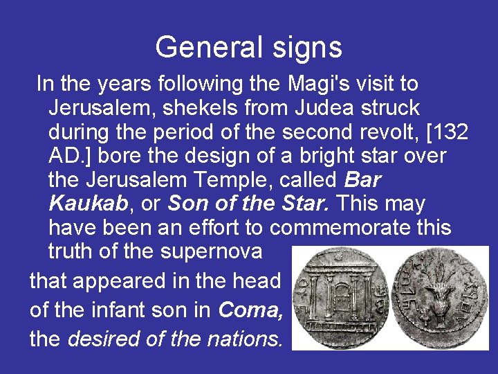 General signs In the years following the Magi's visit to Jerusalem, shekels from Judea