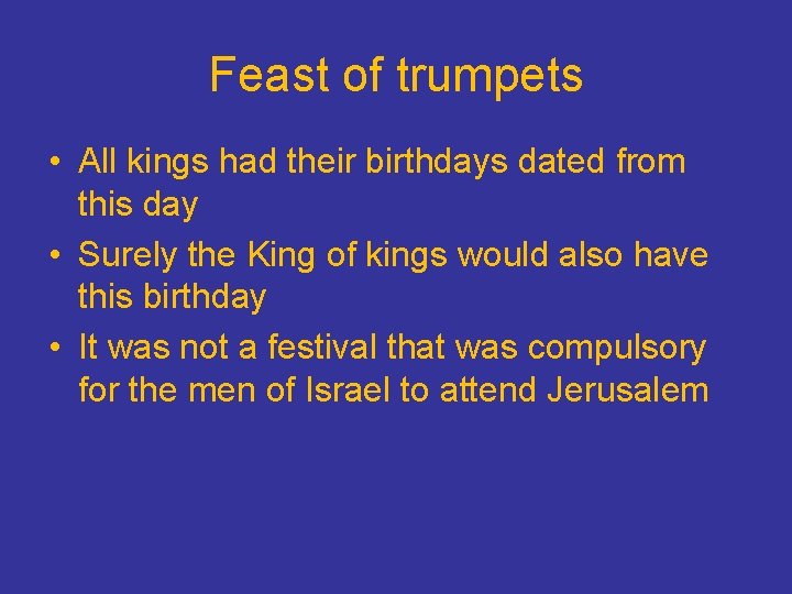 Feast of trumpets • All kings had their birthdays dated from this day •