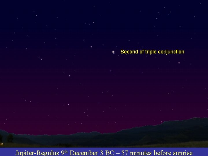 Second of triple conjunction Jupiter-Regulus 9 th December 3 BC – 57 minutes before