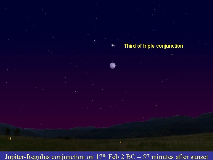 Third of triple conjunction Jupiter-Regulus conjunction on 17 th Feb 2 BC – 57