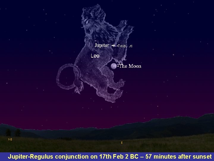 Jupiter-Regulus conjunction on 17 th Feb 2 BC – 57 minutes after sunset 