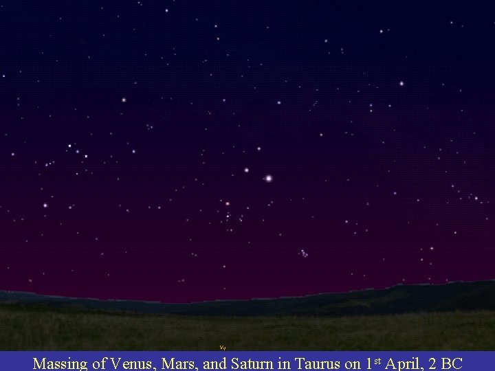 Massing of Venus, Mars, and Saturn in Taurus on 1 st April, 2 BC