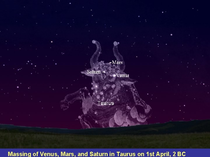 Massing of Venus, Mars, and Saturn in Taurus on 1 st April, 2 BC