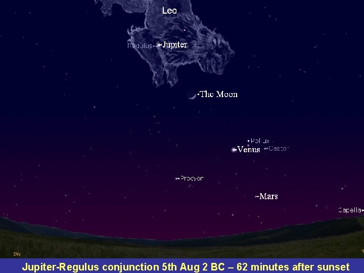 Jupiter-Regulus conjunction 5 th Aug 2 BC – 62 minutes after sunset 