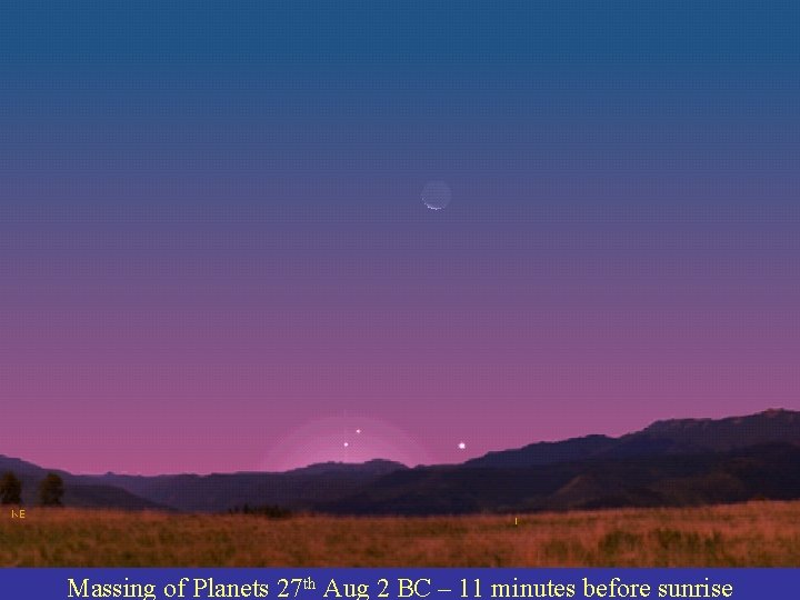 Massing of Planets 27 th Aug 2 BC – 11 minutes before sunrise 