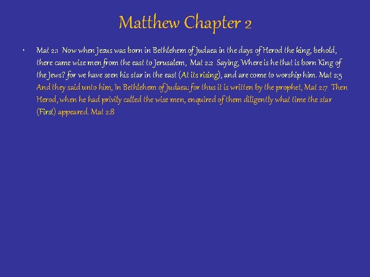 Matthew Chapter 2 • Mat 2: 1 Now when Jesus was born in Bethlehem