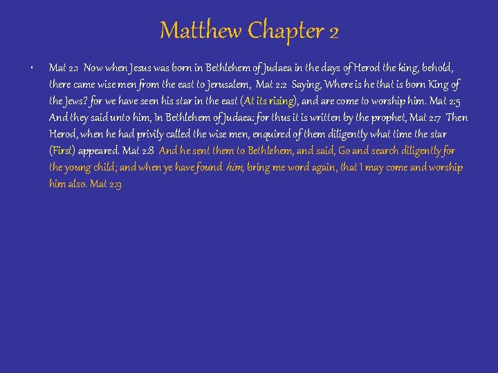 Matthew Chapter 2 • Mat 2: 1 Now when Jesus was born in Bethlehem