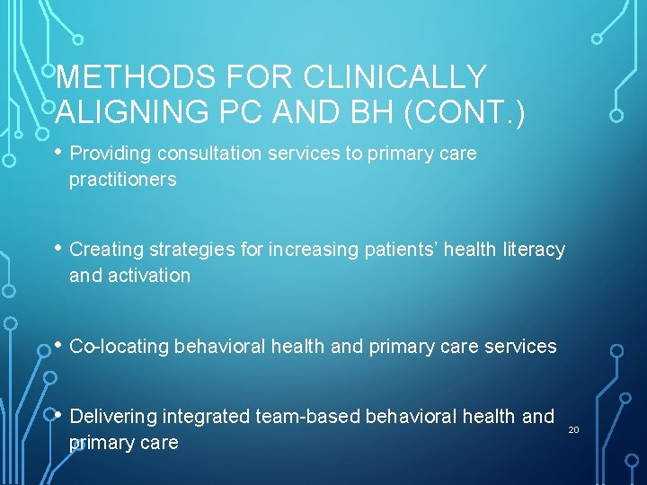 METHODS FOR CLINICALLY ALIGNING PC AND BH (CONT. ) • Providing consultation services to