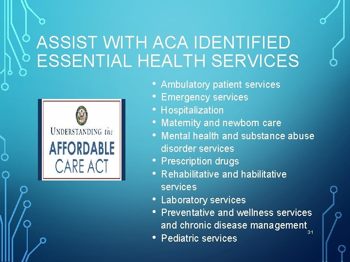 ASSIST WITH ACA IDENTIFIED ESSENTIAL HEALTH SERVICES • • • Ambulatory patient services Emergency