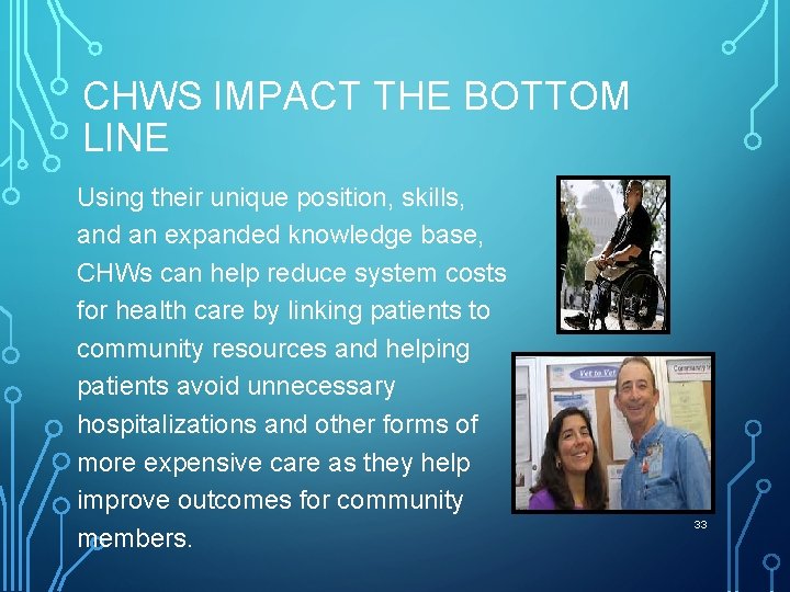 CHWS IMPACT THE BOTTOM LINE Using their unique position, skills, and an expanded knowledge