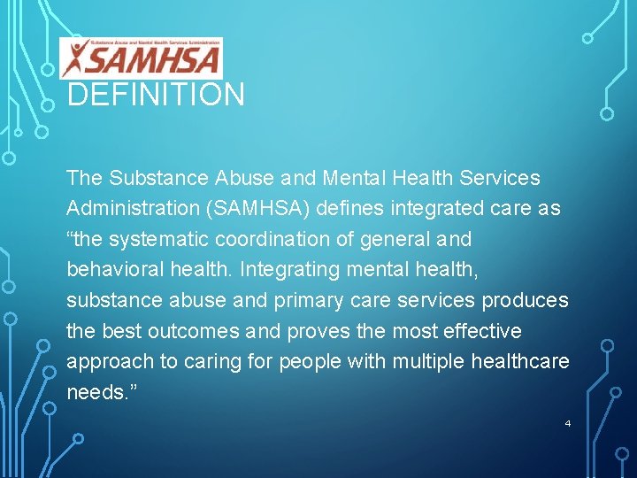 DEFINITION The Substance Abuse and Mental Health Services Administration (SAMHSA) defines integrated care as