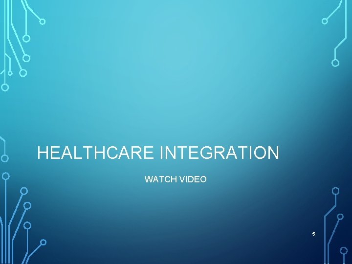 HEALTHCARE INTEGRATION WATCH VIDEO 5 