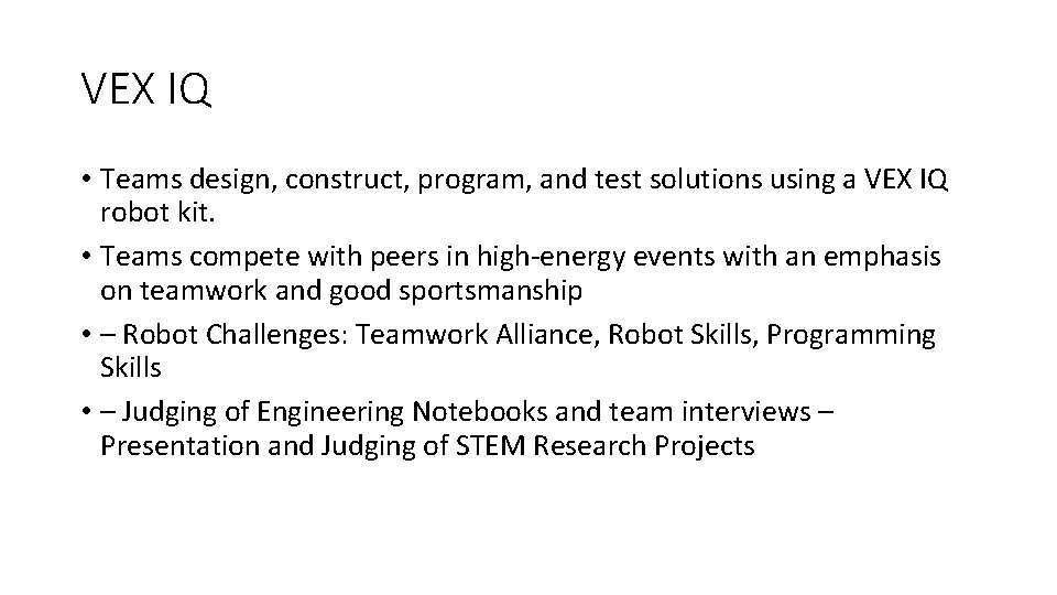 VEX IQ • Teams design, construct, program, and test solutions using a VEX IQ