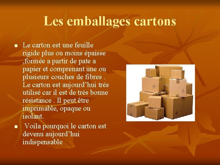 Les emballages cartons n n Le carton est une feuille rigide plus ou moins