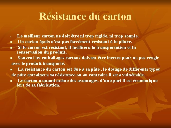 Résistance du carton Le meilleur carton ne doit être ni trop rigide, ni trop