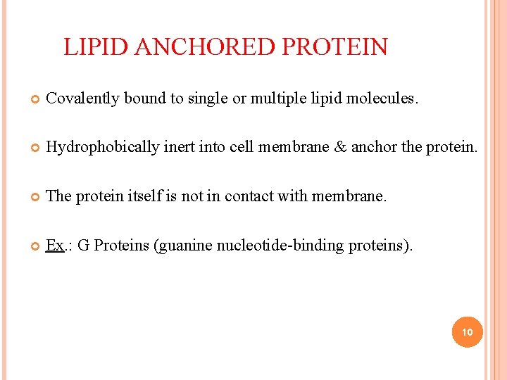 LIPID ANCHORED PROTEIN Covalently bound to single or multiple lipid molecules. Hydrophobically inert into LIPID ANCHORED PROTEIN Covalently bound to single or multiple lipid molecules. Hydrophobically inert into