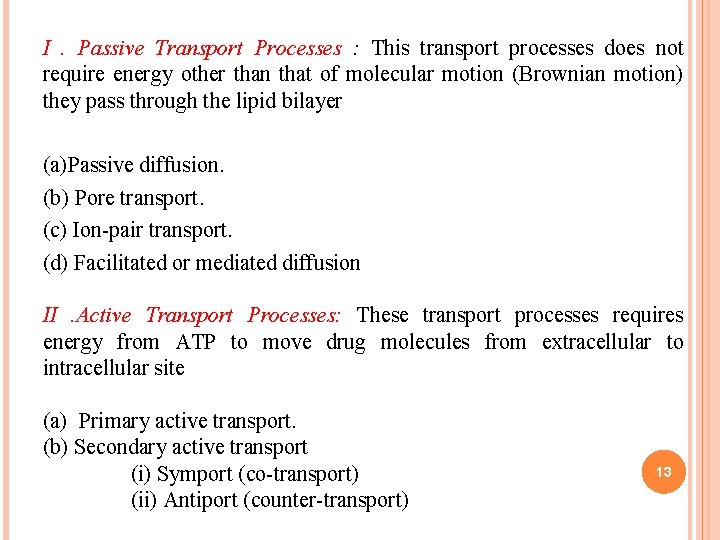 I. Passive Transport Processes : This transport processes does not require energy other than I. Passive Transport Processes : This transport processes does not require energy other than