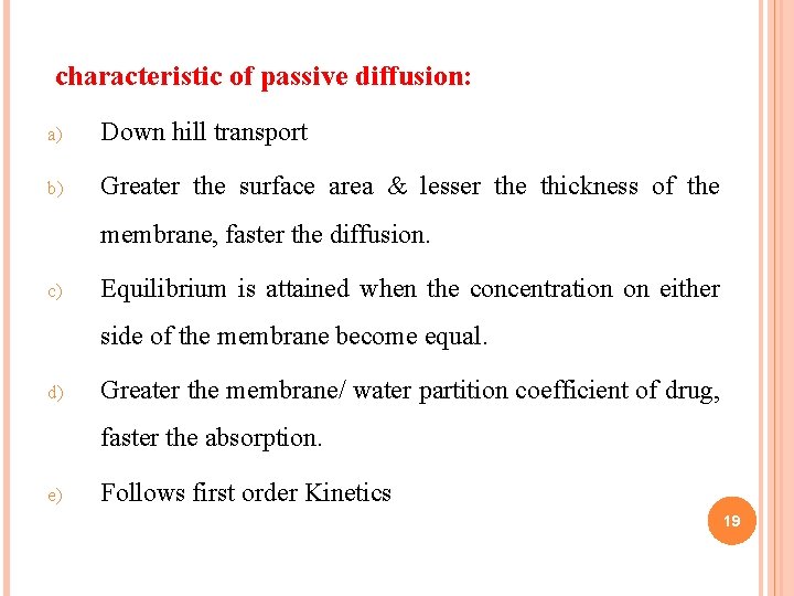 characteristic of passive diffusion: a) Down hill transport b) Greater the surface area & characteristic of passive diffusion: a) Down hill transport b) Greater the surface area &