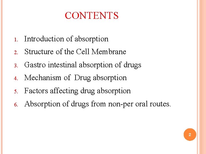 CONTENTS 1. Introduction of absorption 2. Structure of the Cell Membrane 3. Gastro intestinal CONTENTS 1. Introduction of absorption 2. Structure of the Cell Membrane 3. Gastro intestinal