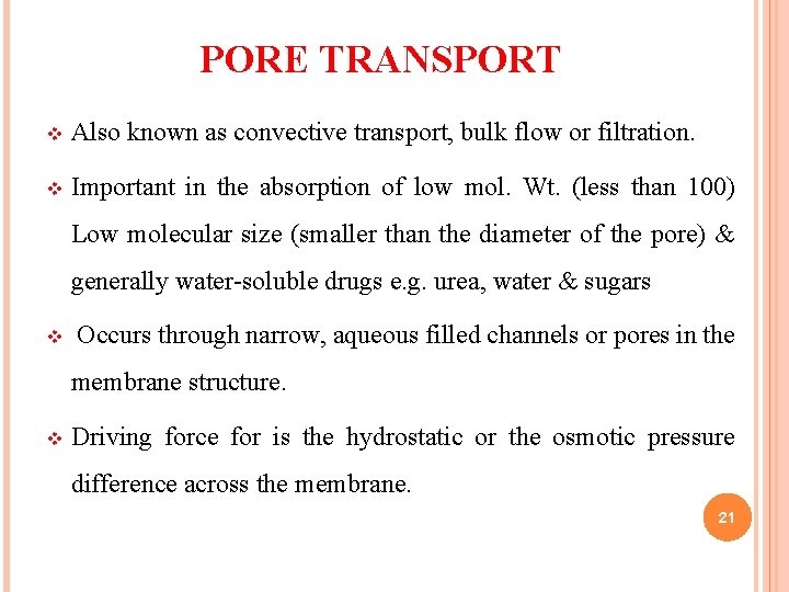 PORE TRANSPORT v Also known as convective transport, bulk flow or filtration. v Important PORE TRANSPORT v Also known as convective transport, bulk flow or filtration. v Important