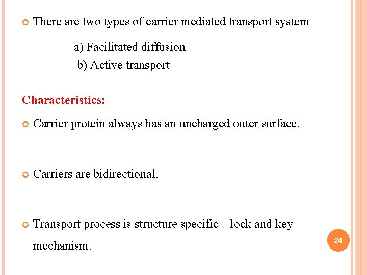 There are two types of carrier mediated transport system a) Facilitated diffusion b) There are two types of carrier mediated transport system a) Facilitated diffusion b)
