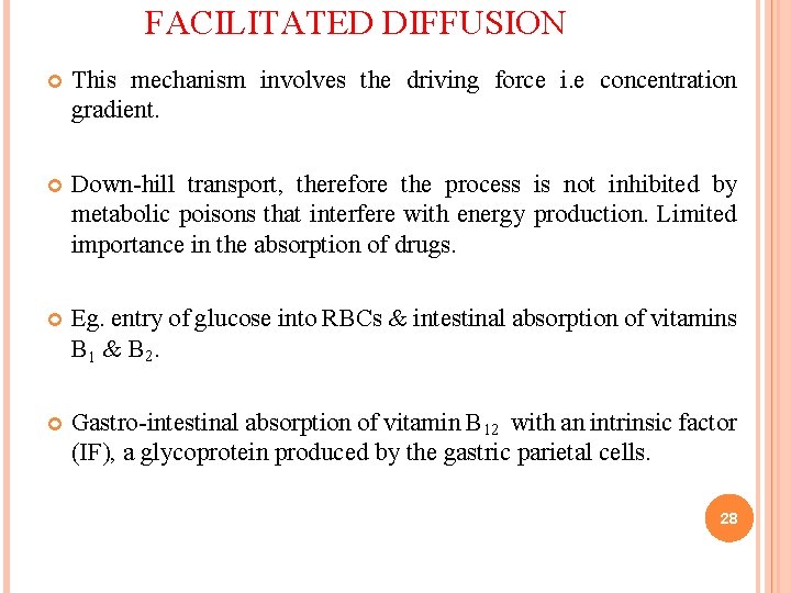 FACILITATED DIFFUSION This mechanism involves the driving force i. e concentration gradient. Down-hill transport, FACILITATED DIFFUSION This mechanism involves the driving force i. e concentration gradient. Down-hill transport,