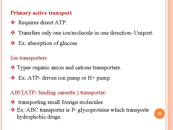 Primary active transport v Requires direct ATP. v Transfers only one ion/molecule in one Primary active transport v Requires direct ATP. v Transfers only one ion/molecule in one